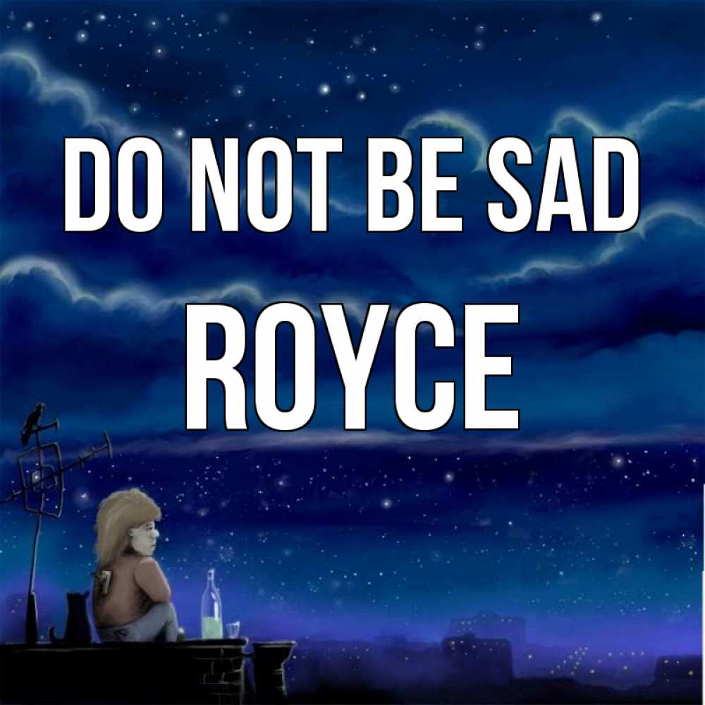 Greetings card с именем, Royce Do not be sad город с крыши Greetings with text for free download 