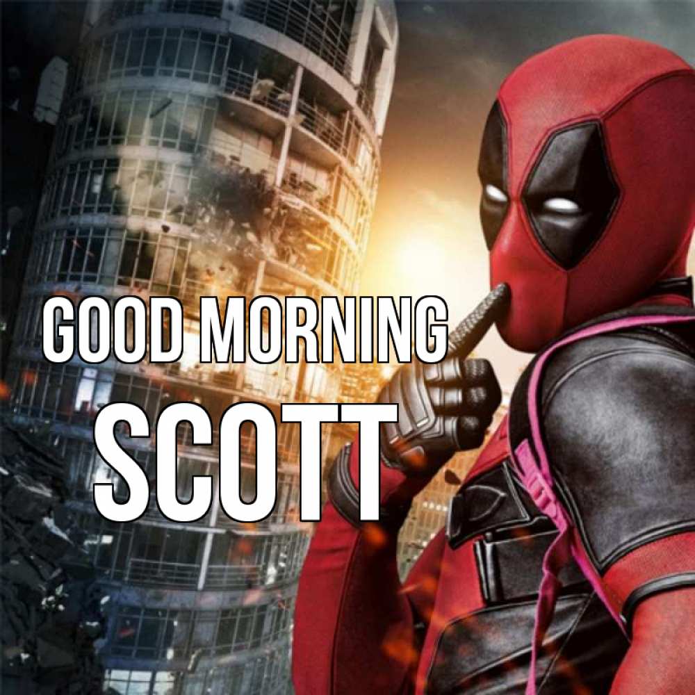 Greetings card с именем, Scott Good morning марвел и дедпул на фоне небоскреба Greetings with text for free download 