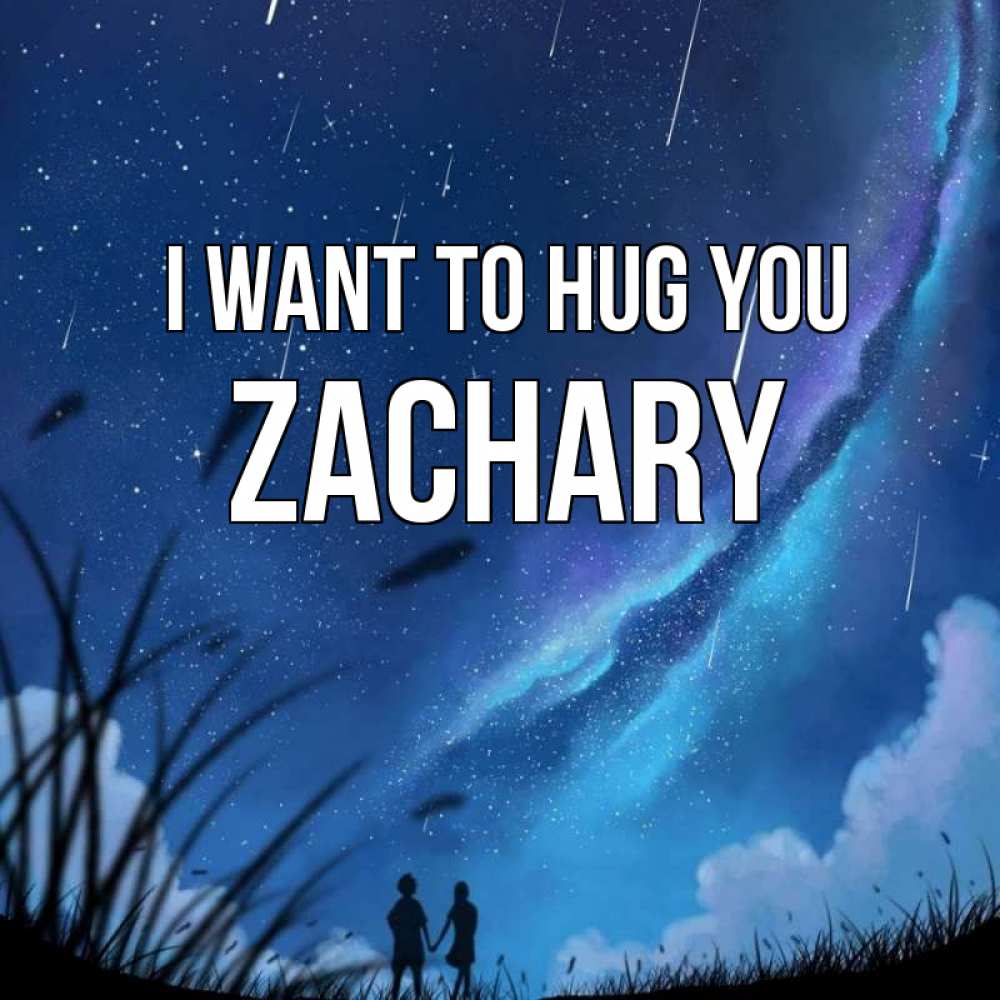 Greetings card с именем, Zachary I want to hug you камыши Greetings with text for free download 