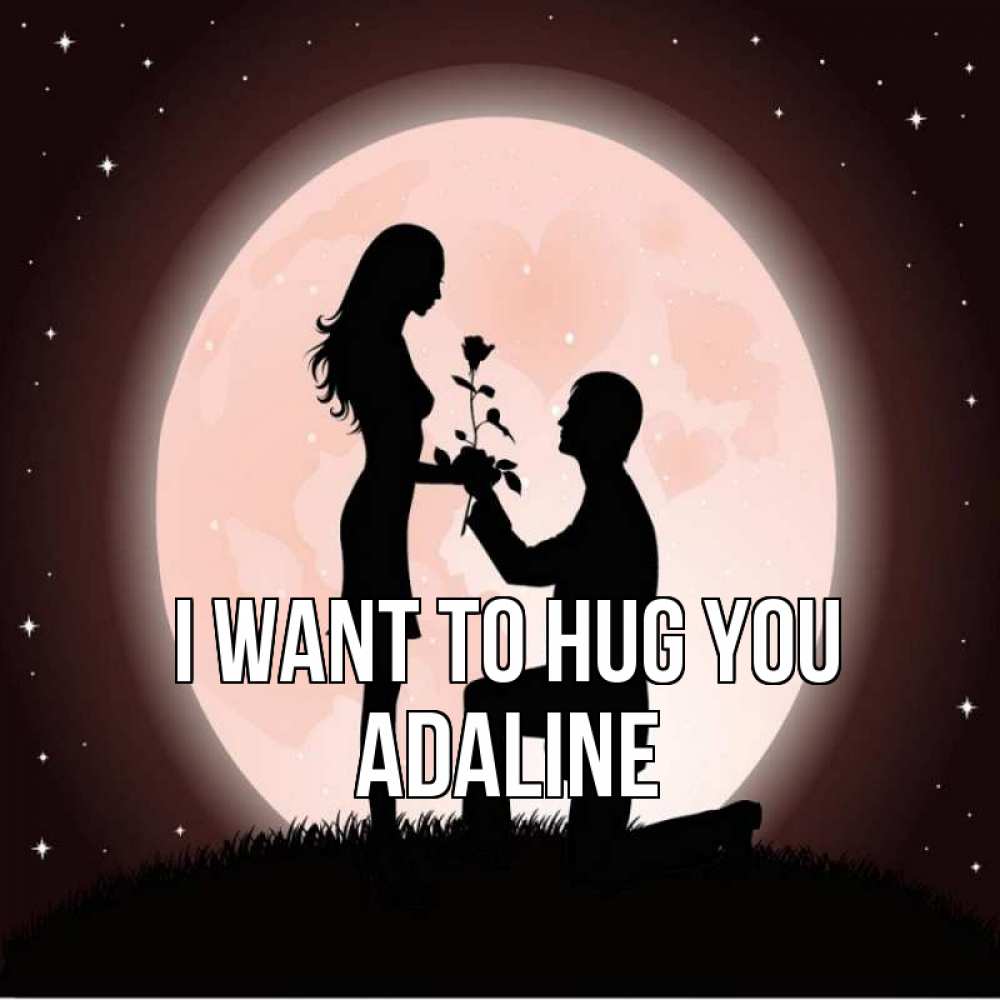 Greetings card с именем, Adaline I want to hug you силуэты Greetings with text for free download 
