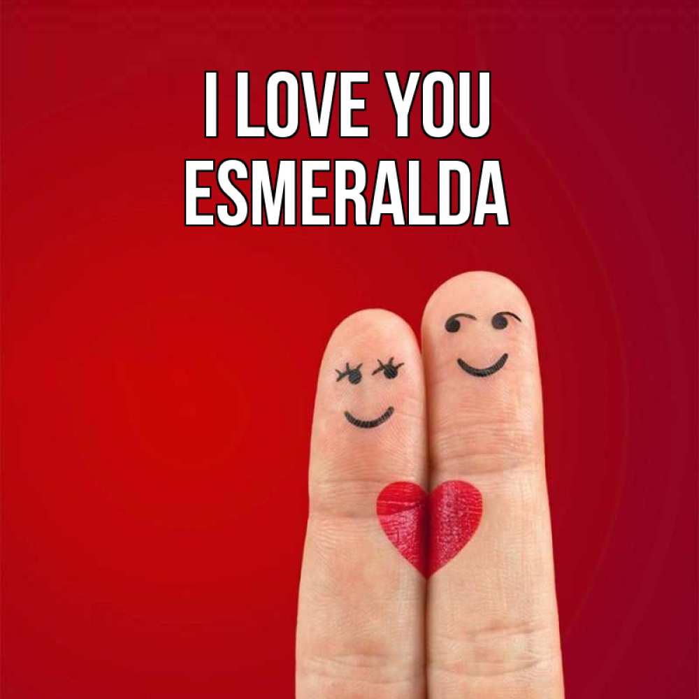 Greetings card с именем, Esmeralda I love you одно целое Greetings with text for free download 
