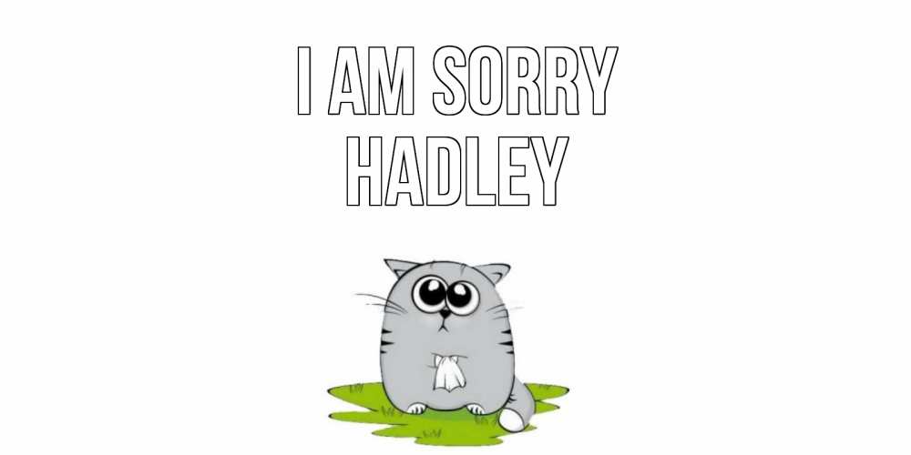 Greetings card с именем, Hadley I am sorry открытка с котиком просящим прощения Greetings with text for free download 