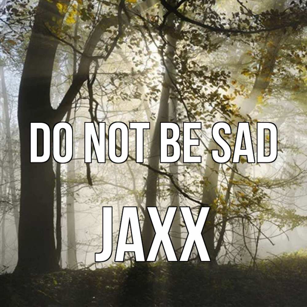 Greetings card с именем, Jaxx Do not be sad лес и свет Greetings with text for free download 