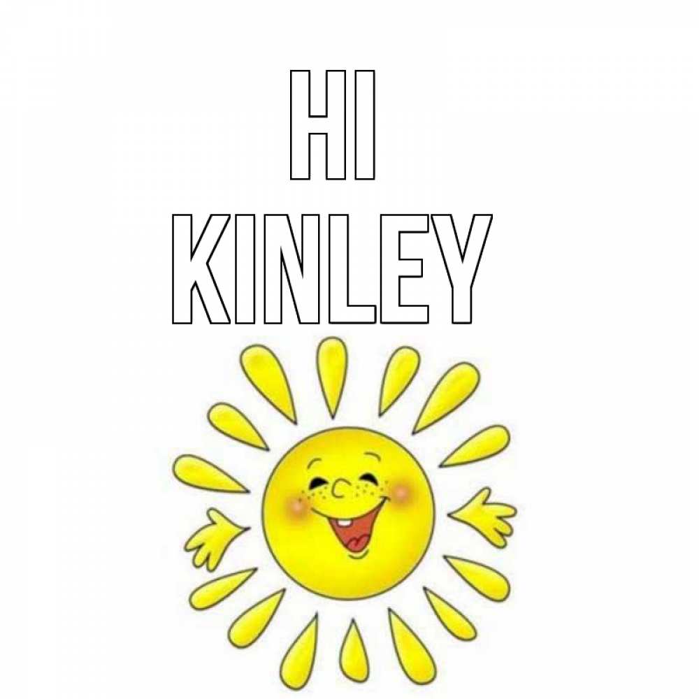 Greetings card с именем, Kinley Hi солнце Greetings with text for free download 