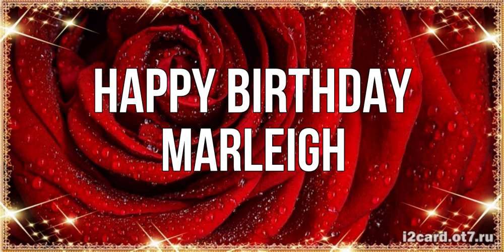 Greetings card с именем, Marleigh Happy Birthday роса на розе блестящая в лучах солнца Greetings with text for free download 