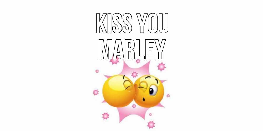 Greetings card с именем, Marley Kiss you поцелуй Greetings with text for free download 