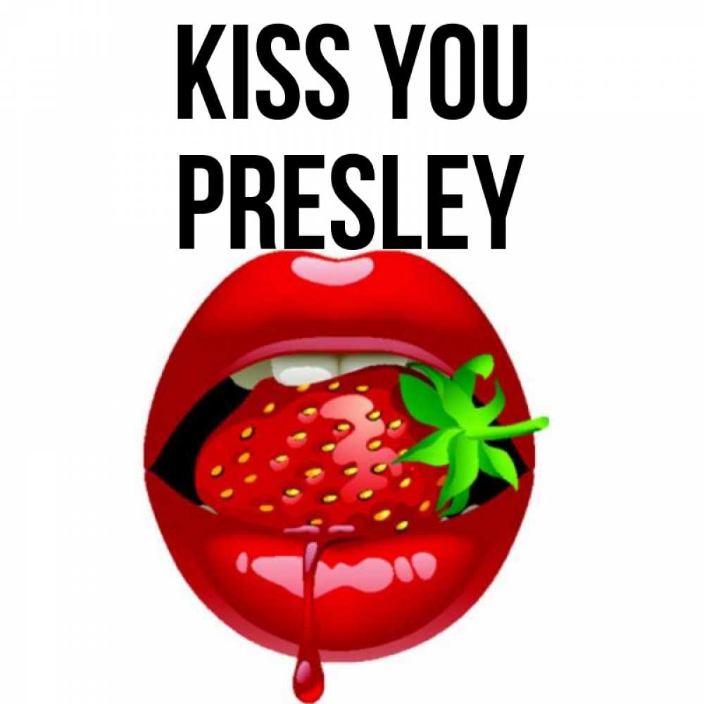 Greetings card с именем, Presley Kiss you открытки с поцелуями Greetings with text for free download 