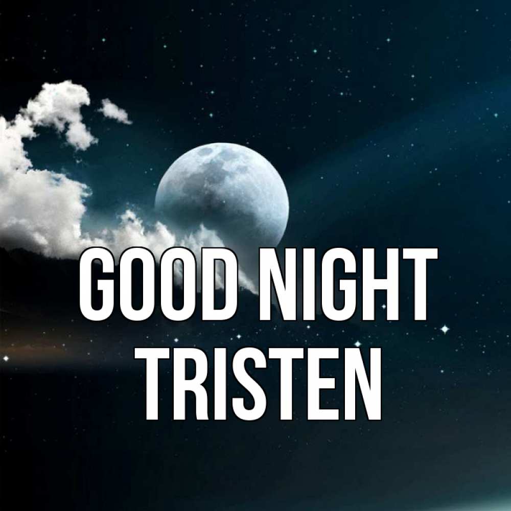 Greetings card с именем, Tristen Good night облака в лунном свете Greetings with text for free download 