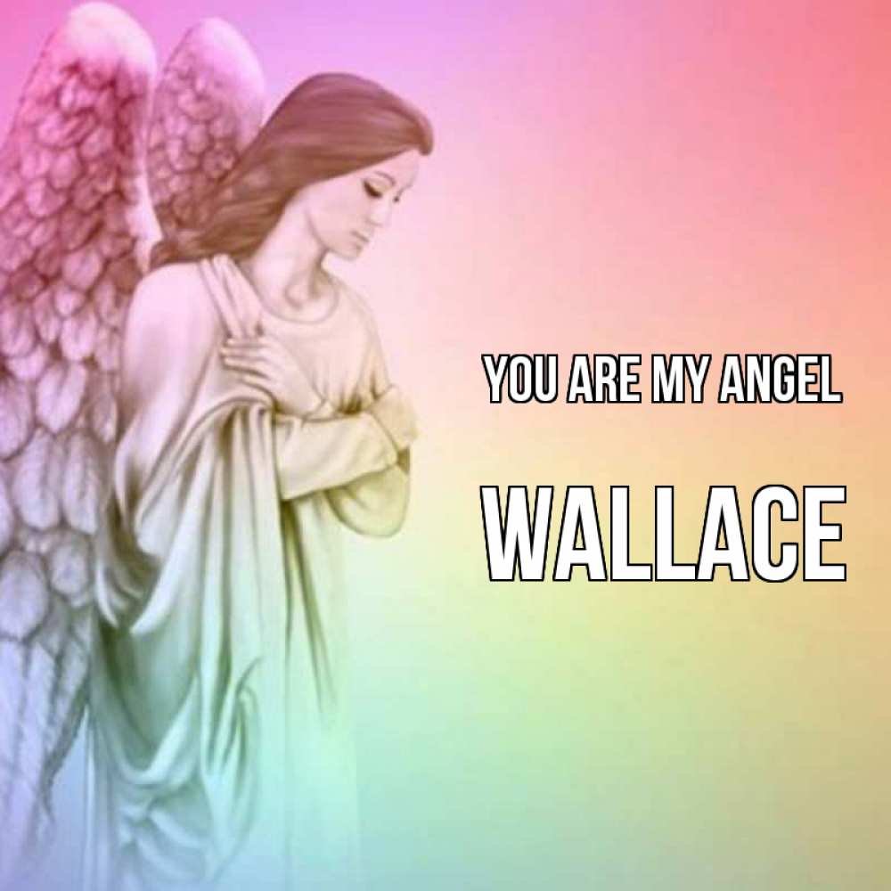 Greetings card с именем, Wallace You are my angel Открытка с ангелом со сложенными крыльями Greetings with text for free download 