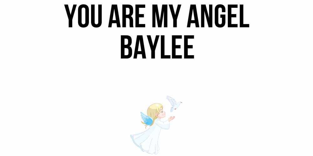 Greetings card с именем, Baylee You are my angel ангел, голубь Greetings with text for free download 