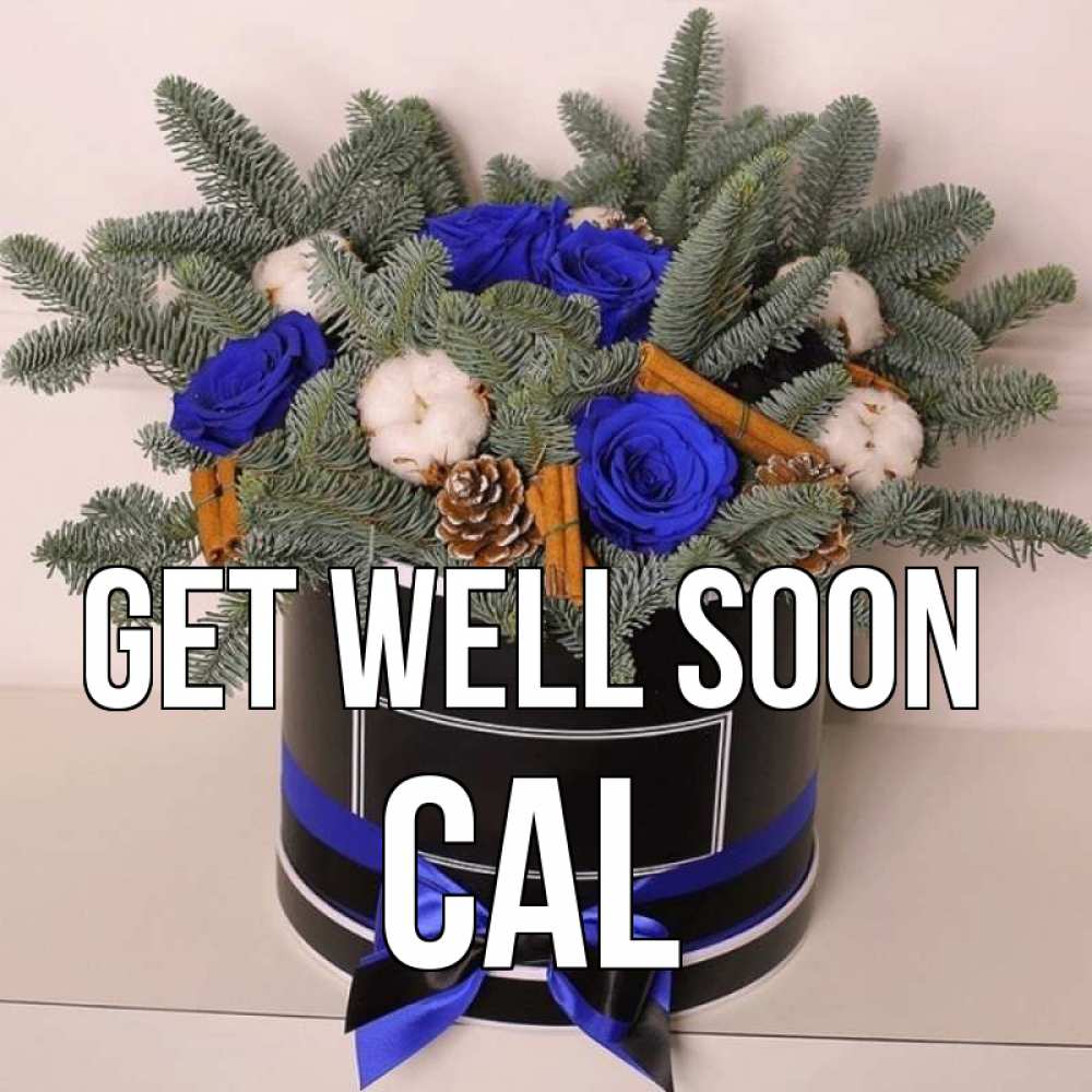 Greetings card с именем, Cal Get well soon короче кто то загрузил эти шишки Greetings with text for free download 
