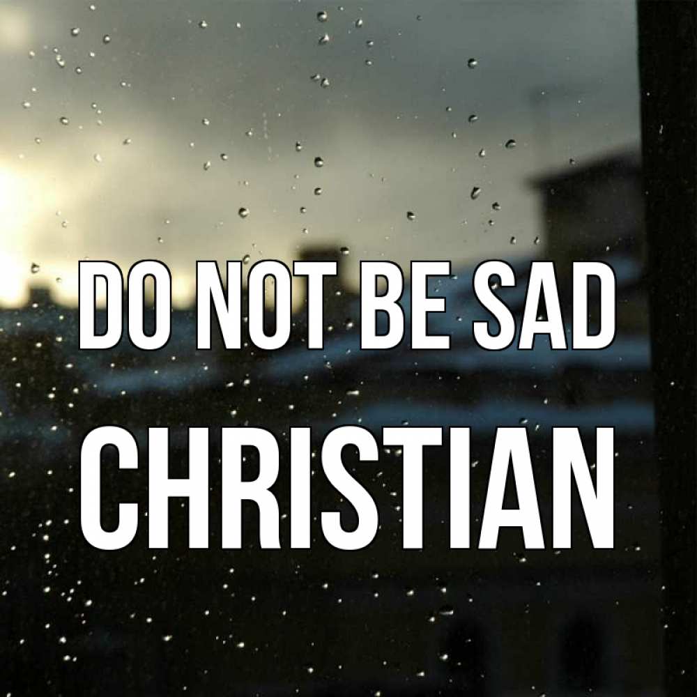 Greetings card с именем, Christian Do not be sad вид на крыши Greetings with text for free download 