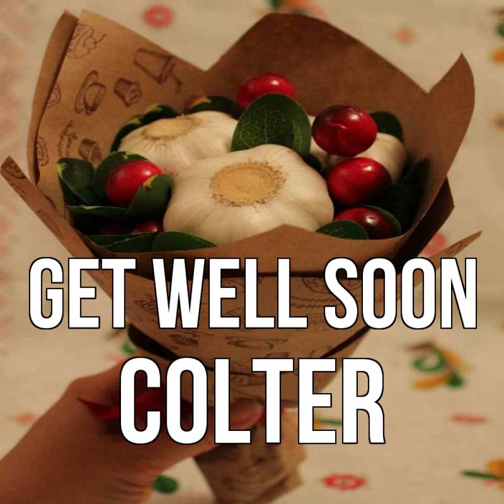 Greetings card с именем, Colter Get well soon букет из фитонцидов и витамина c Greetings with text for free download 
