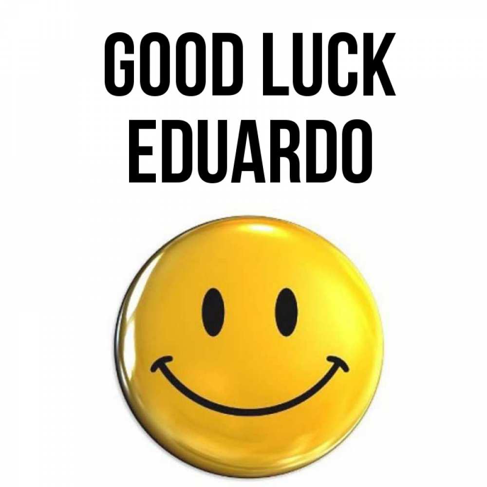Greetings card с именем, Eduardo Good luck для поднятия настроения открытки на каждый день Greetings with text for free download 