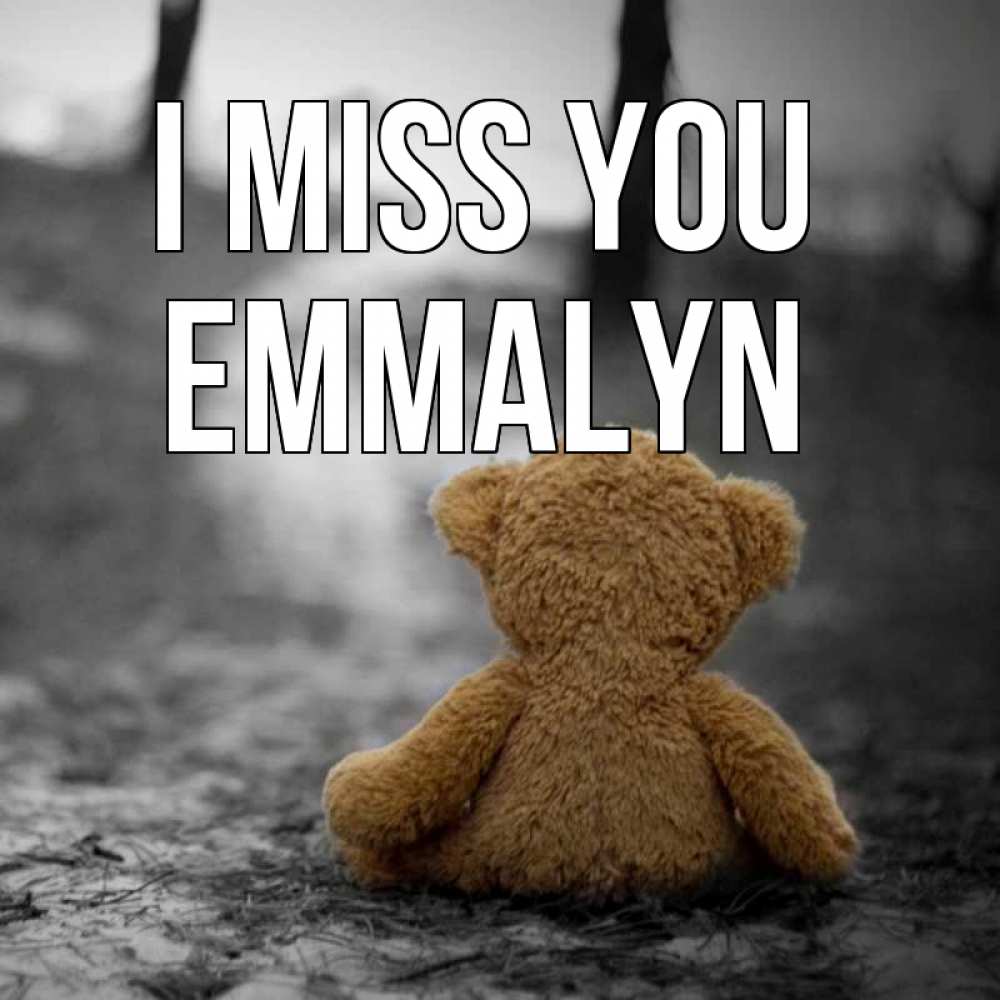 Greetings card с именем, Emmalyn I miss you красивые открытки Greetings with text for free download 