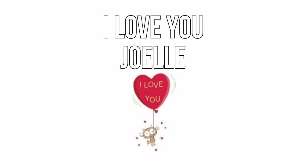 Greetings card с именем, Joelle I love you кот, сердце Greetings with text for free download 