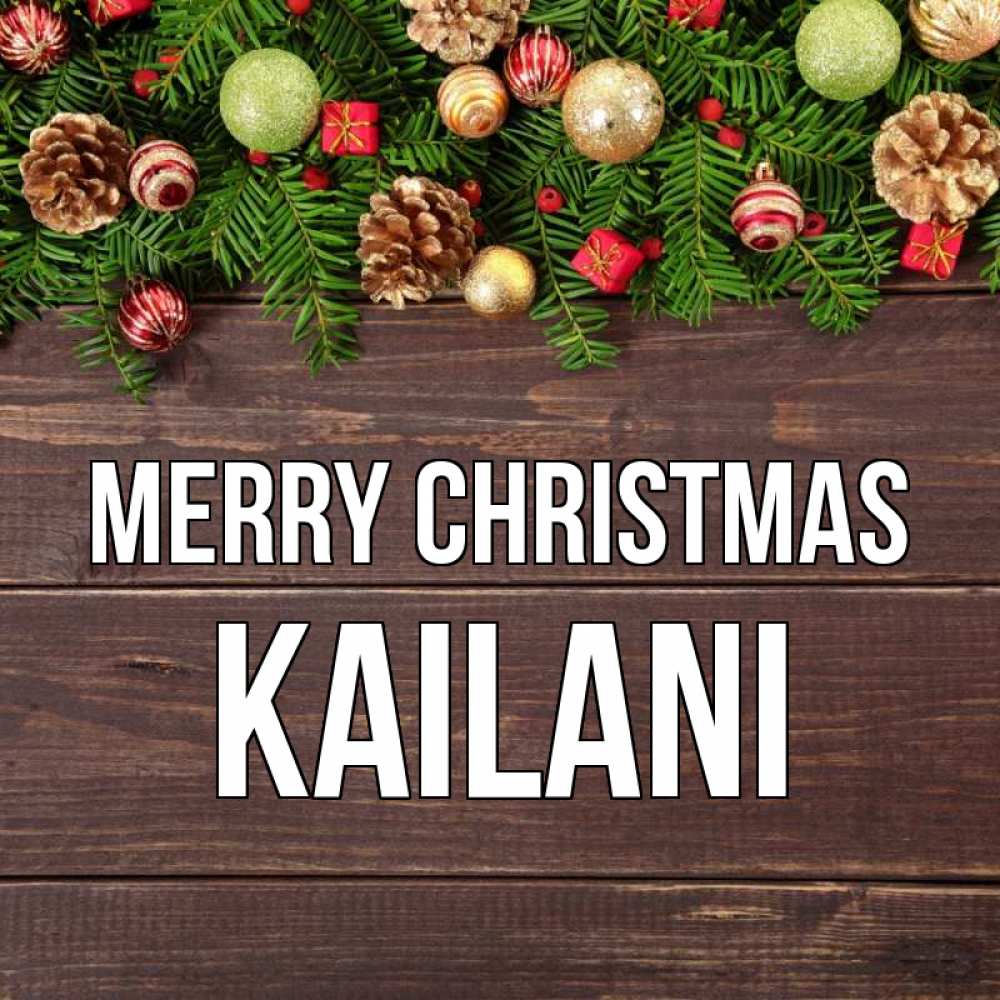 Greetings card с именем, Kailani Merry Christmas с рождеством Greetings with text for free download 