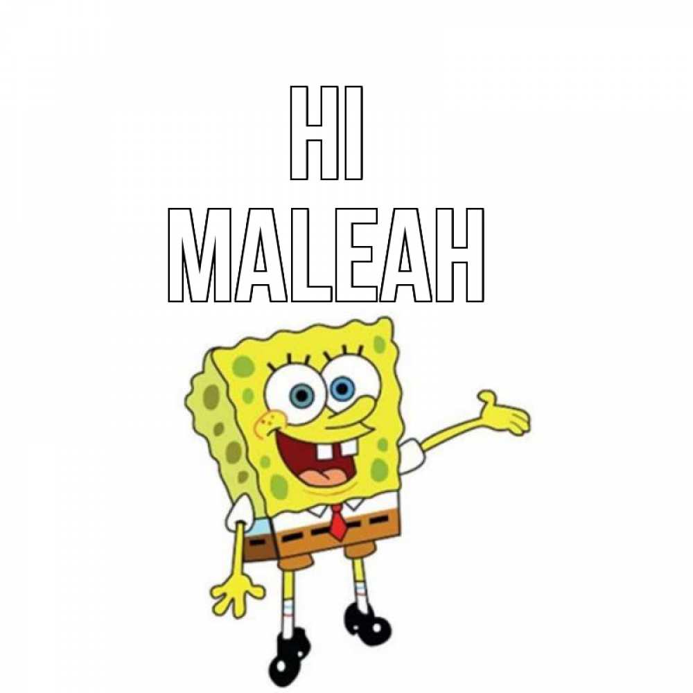 Greetings card с именем, Maleah Hi спанч Боб на позитиве Greetings with text for free download 