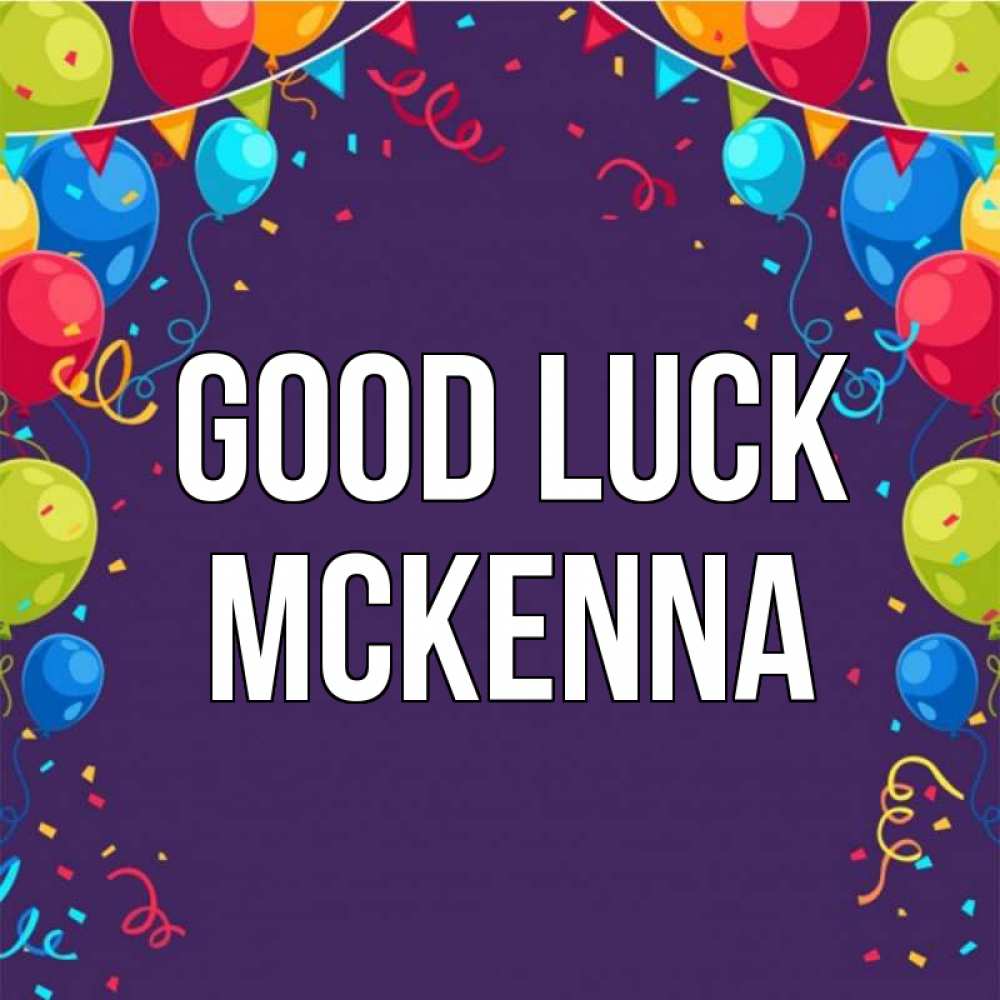 Greetings card с именем, Mckenna Good luck шары Greetings with text for free download 