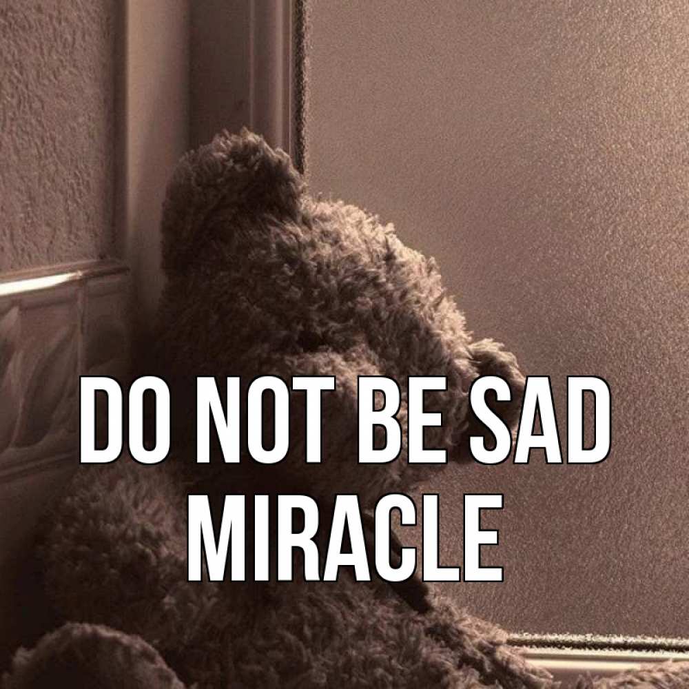 Greetings card с именем, Miracle Do not be sad стекол рефленое Greetings with text for free download 
