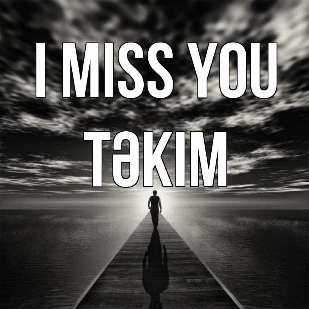 Greetings card с именем, ТӘКІМ I miss you к тебе Greetings with text for free download 