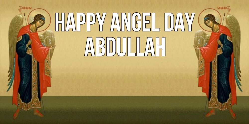 Greetings card с именем, Abdullah happy angel day христианство, праздники, день ангела Greetings with text for free download 