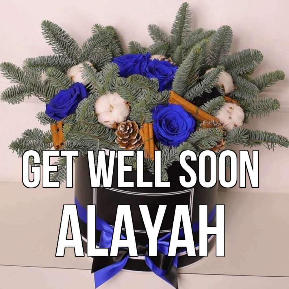 Greetings card с именем, Alayah Get well soon короче кто то загрузил эти шишки Greetings with text for free download 