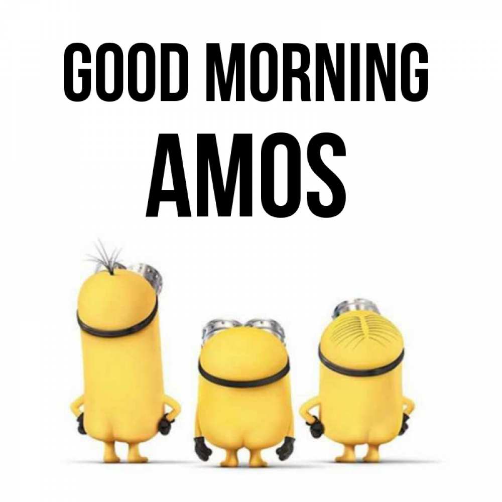 Greetings card с именем, Amos Good morning подписать открытку онлайн бесплатно Greetings with text for free download 