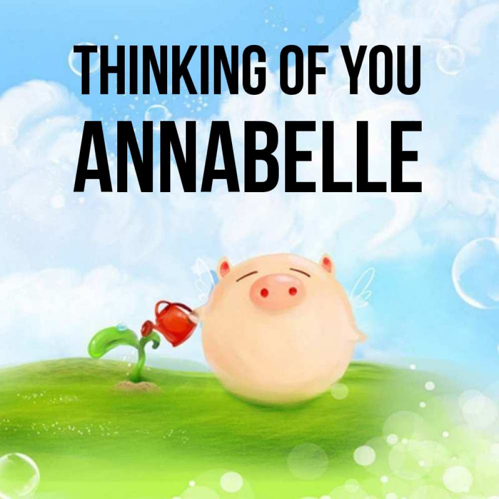 Greetings card с именем, Annabelle Thinking of you позитивная свинюшка Greetings with text for free download 