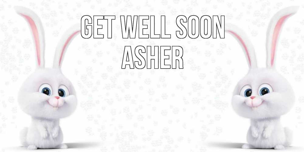 Greetings card с именем, Asher Get well soon не болей с зайцем Greetings with text for free download 