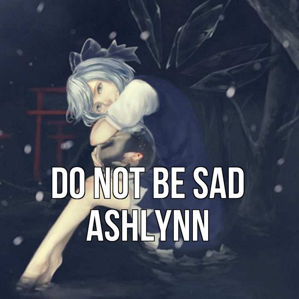 Greetings card с именем, Ashlynn Do not be sad девушка и рыбка в аквариуме Greetings with text for free download 