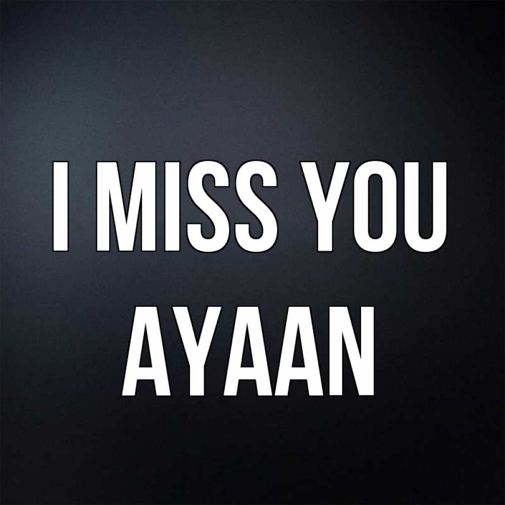Greetings card с именем, Ayaan I miss you с подписью Greetings with text for free download 
