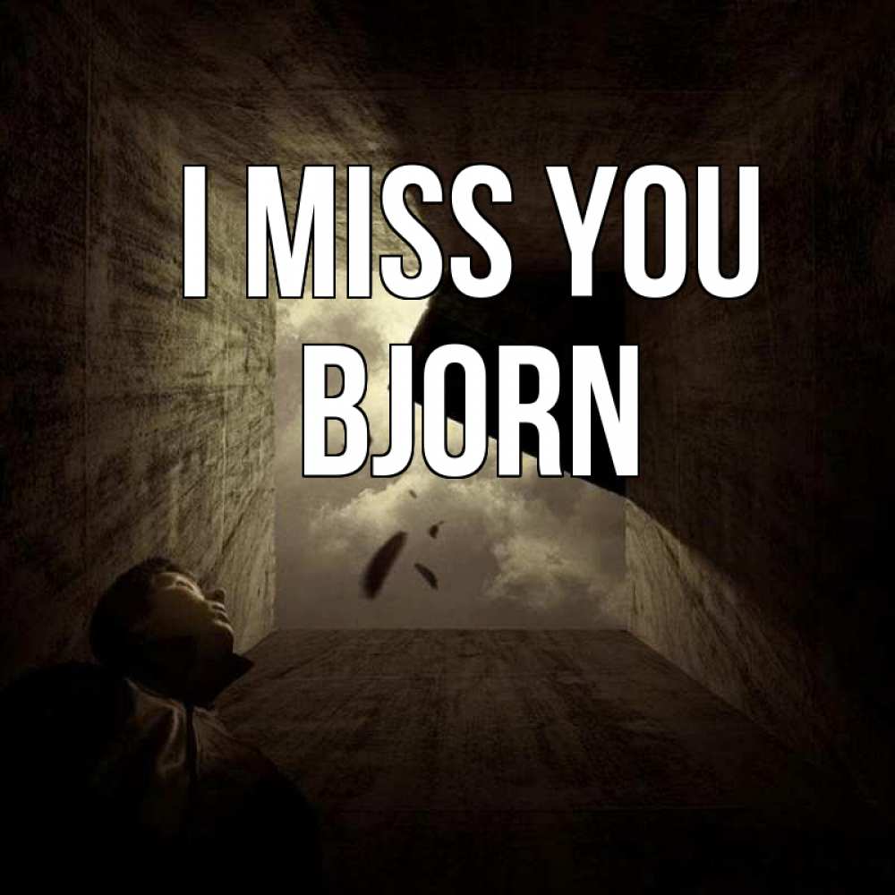 Greetings card с именем, Bjorn I miss you тут Greetings with text for free download 