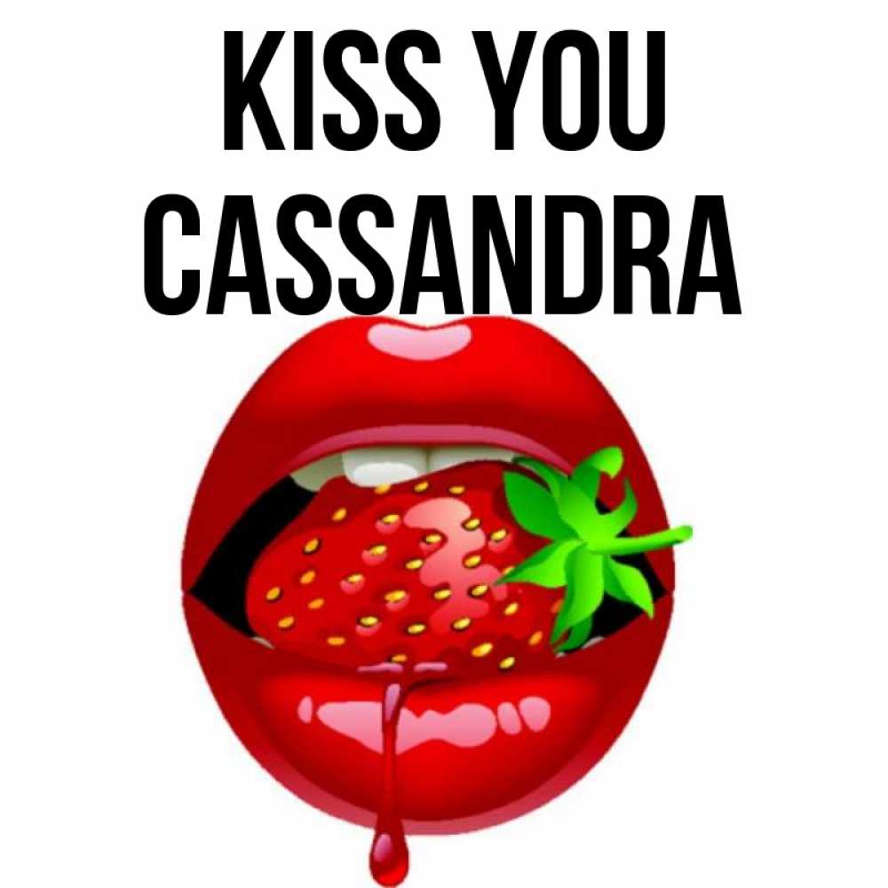 Greetings card с именем, Cassandra Kiss you открытки с поцелуями Greetings with text for free download 