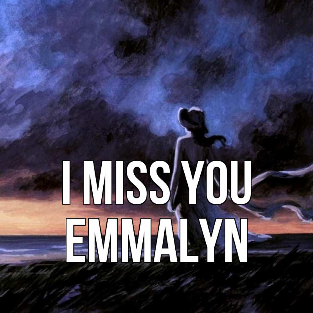 Greetings card с именем, Emmalyn I miss you тут 2 Greetings with text for free download 