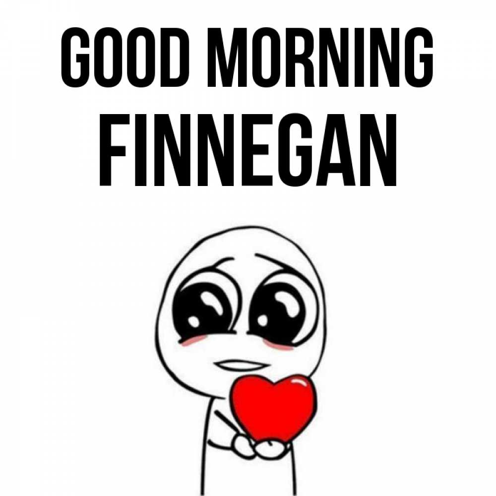 Greetings card с именем, Finnegan Good morning позитивные открытки Greetings with text for free download 