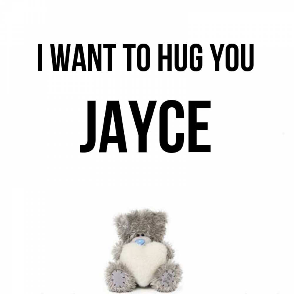 Greetings card с именем, Jayce I want to hug you медвежонок с сердечком белого цвета Greetings with text for free download 