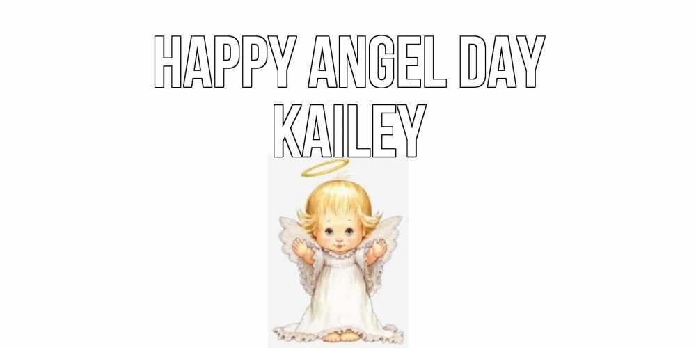 Greetings card с именем, Kailey happy angel day ангелочек, нимб Greetings with text for free download 