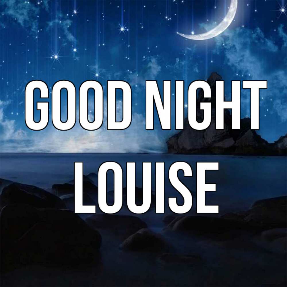 Greetings card с именем, Louise Good night море Greetings with text for free download 
