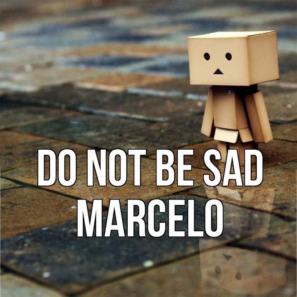 Greetings card с именем, Marcelo Do not be sad Стив Greetings with text for free download 