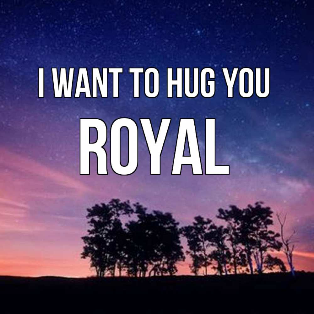 Greetings card с именем, Royal I want to hug you силуэты деревьев Greetings with text for free download 