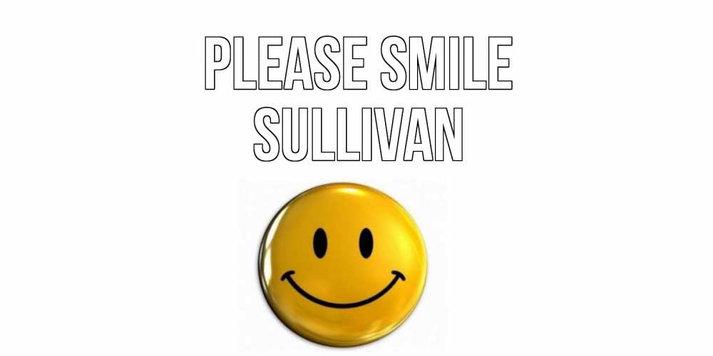 Greetings card с именем, Sullivan Please smile смайл Greetings with text for free download 
