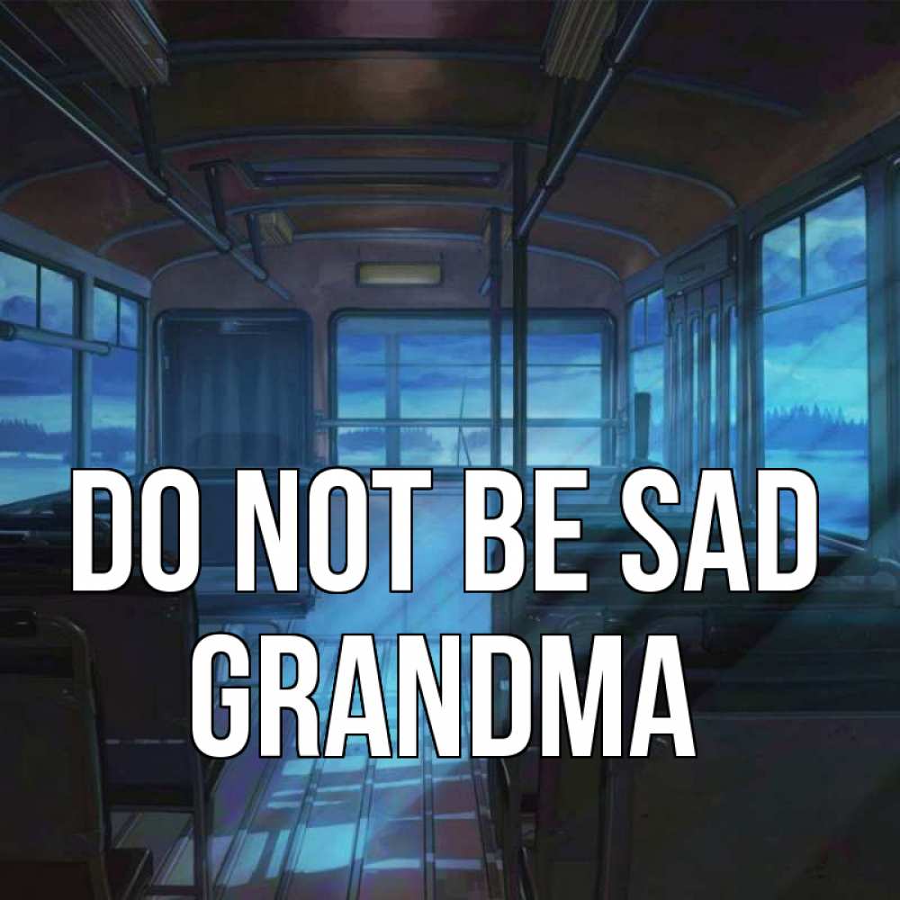 Greetings card с именем, grandma Do not be sad страшилка Greetings with text for free download 