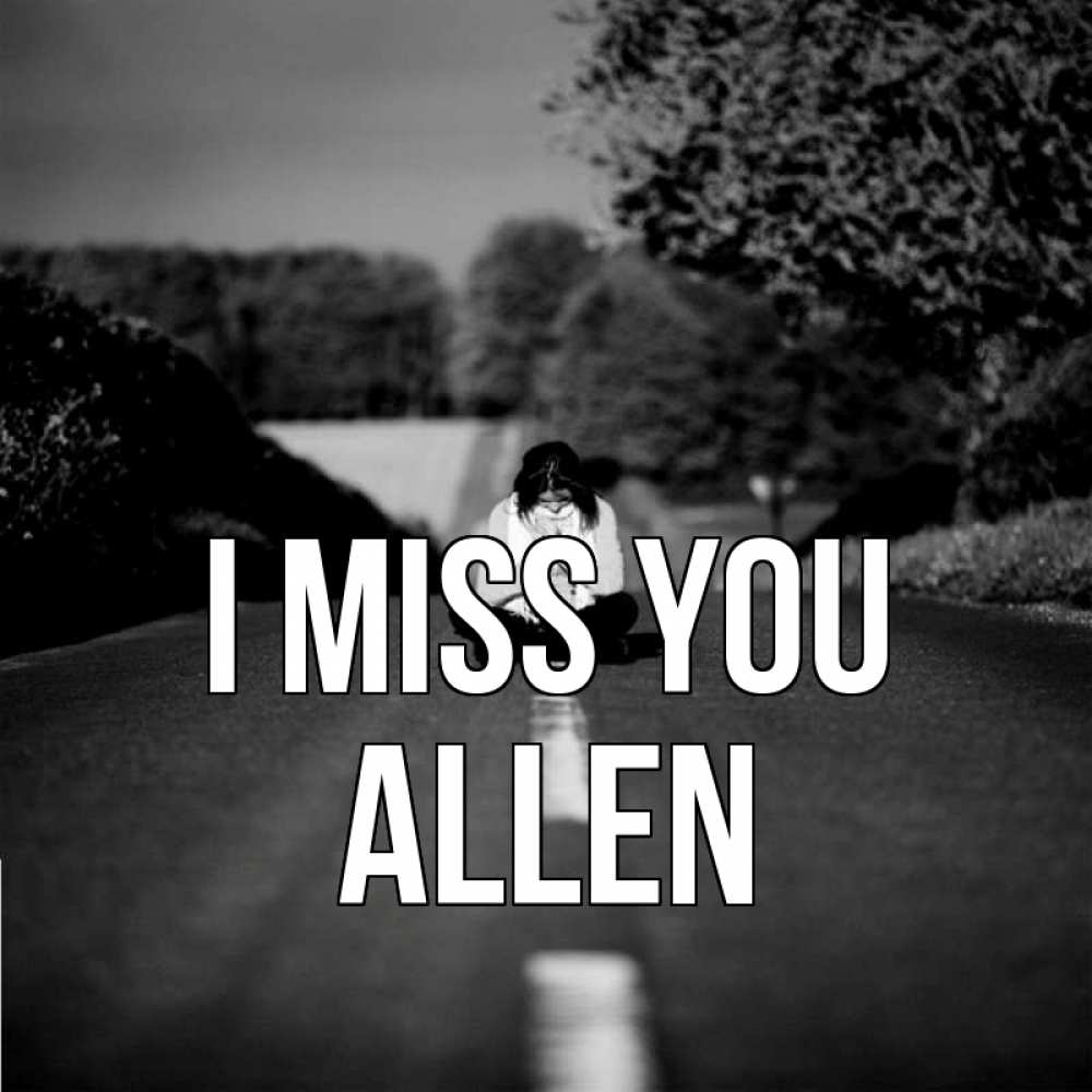 Greetings card с именем, Allen I miss you фото Greetings with text for free download 