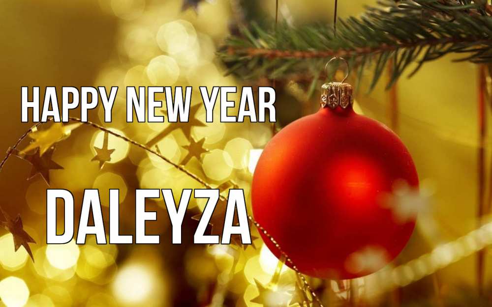 Greetings card с именем, Daleyza Happy New Year новый год, новогодняя игрушка Greetings with text for free download 