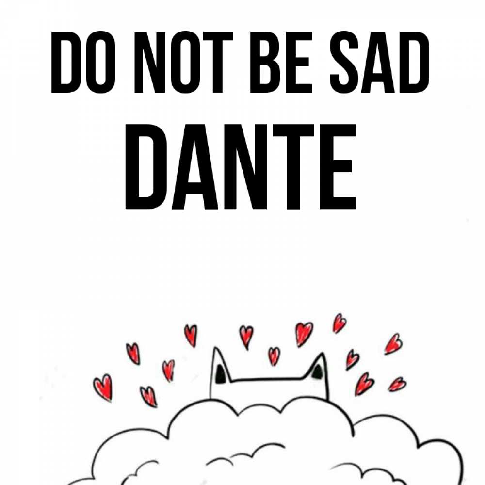 Greetings card с именем, Dante Do not be sad облако и ушки котика с сердечками Greetings with text for free download 