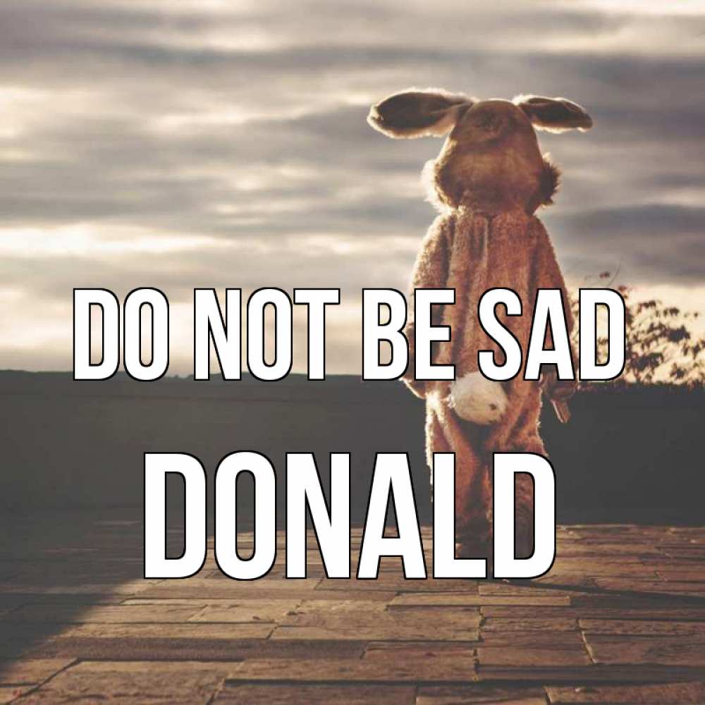 Greetings card с именем, Donald Do not be sad со спины Greetings with text for free download 
