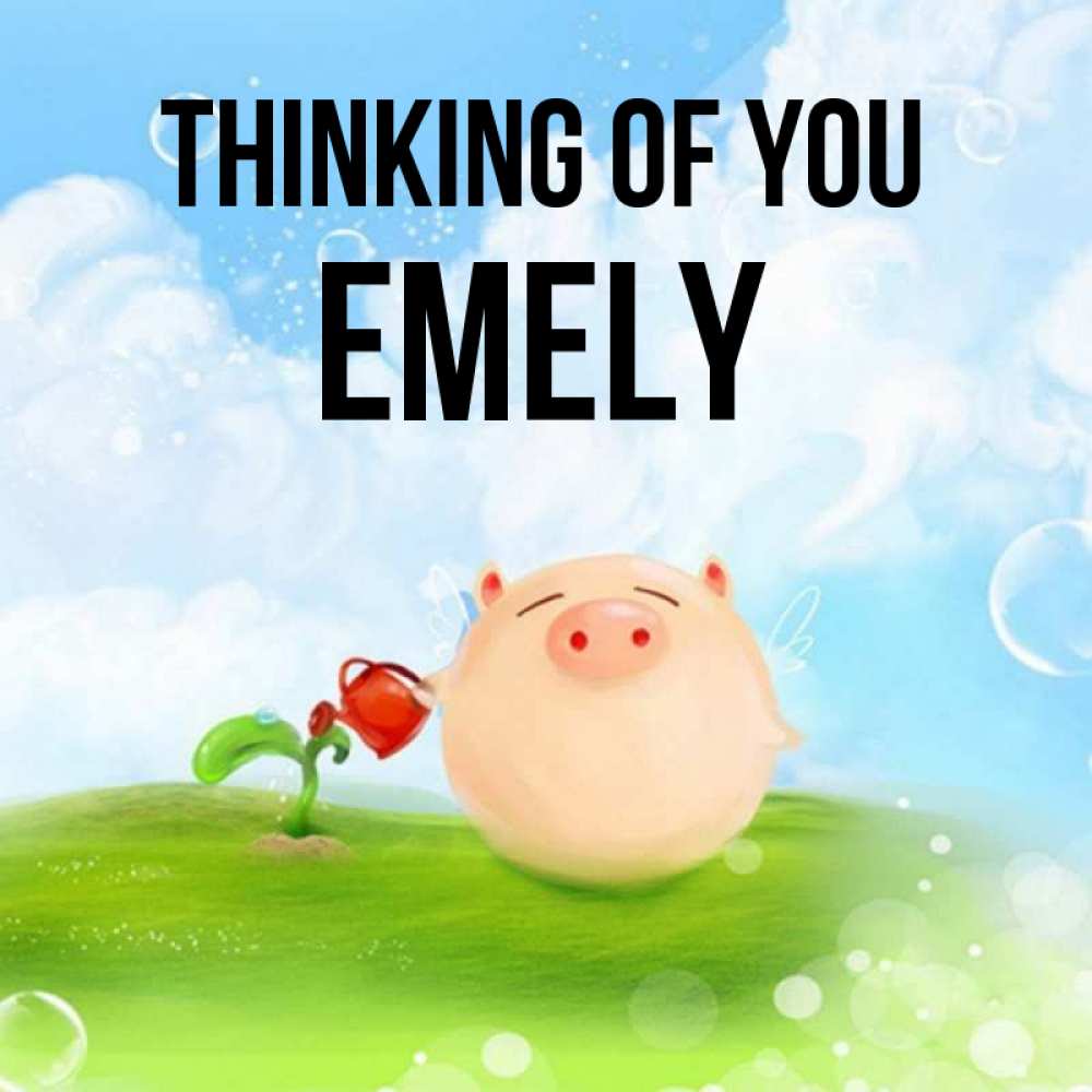 Greetings card с именем, Emely Thinking of you позитивная свинюшка Greetings with text for free download 