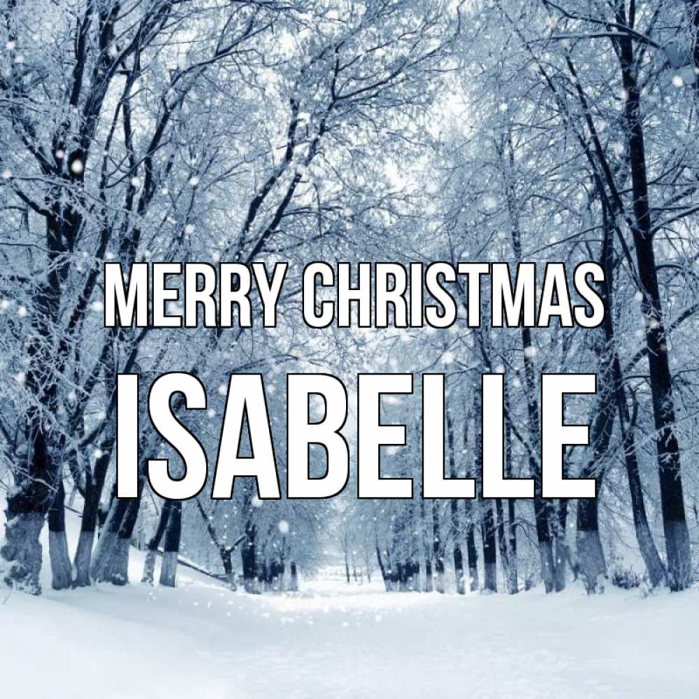 Greetings card с именем, Isabelle Merry Christmas снег, лес, парк Greetings with text for free download 