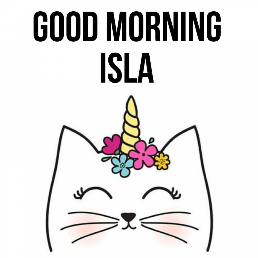Greetings card с именем, Isla Good morning утречко Greetings with text for free download 